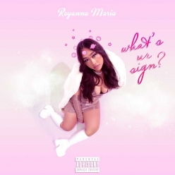 Reyanna Maria - Whats Ur Sign